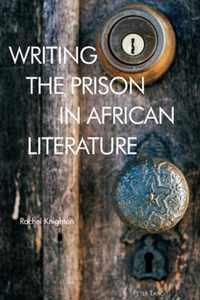 Writing the Prison in African Literature