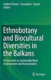 Ethnobotany and Biocultural Diversities in the Balkans: Perspectives on Sustainable Rural Development and Reconciliation