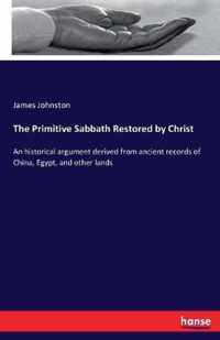 The Primitive Sabbath Restored by Christ