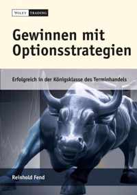 Gewinnen mit Optionsstrategien - Erfolgreich in der Koenigsklasse des Terminhandels. Mit Optionssim ulator als Online-Komponente