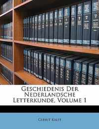 Geschiedenis der nederlandsche letterkunde, volume 1