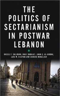 The Politics of Sectarianism in Postwar Lebanon