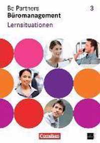 Be Partners - Büromanagement 3. Ausbildungsjahr. Lernsituationen Arbeitsbuch