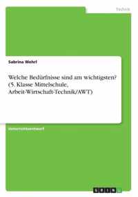 Welche Bedurfnisse sind am wichtigsten? (5. Klasse Mittelschule, Arbeit-Wirtschaft-Technik/AWT)