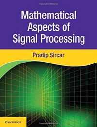 Mathematical Aspects of Signal Processing