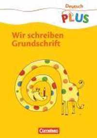 Deutsch plus Grundschule 1. Schuljahr. Wir schreiben Grundschrift