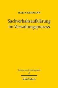 Sachverhaltsaufklärung im Verwaltungsprozess