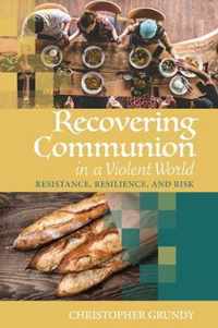 Recovering Communion in a Violent World