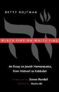 Black Fire on White Fire - An Essay on Jewish Hermeneutics, from Midrash to Kabbalah (Paper)