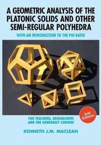 A Geometric Analysis of the Platonic Solids and Other Semi-Regular Polyhedra