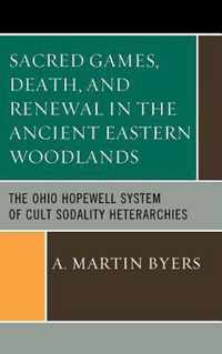 Sacred Games, Death, and Renewal in the Ancient Eastern Woodlands