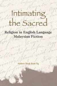 Intimating the Sacred - Religion in English Language Malaysian Fiction