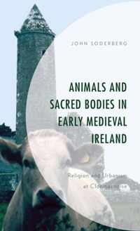 Animals and Sacred Bodies in Early Medieval Ireland