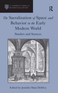 The Sacralization of Space and Behavior in the Early Modern World