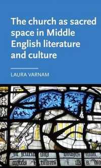 The Church as Sacred Space in Middle English Literature and Culture