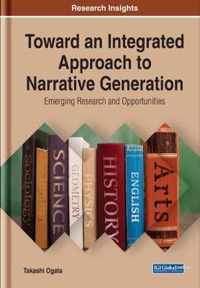 Toward an Integrated Approach to Narrative Generation