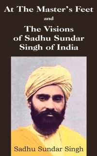 At The Master's Feet and The Visions of Sadhu Sundar Singh of India