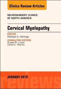 Cervical Myelopathy, An Issue of Neurosurgery Clinics of North America