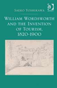 William Wordsworth and the Invention of Tourism, 1820-1900