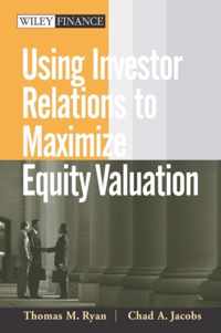 Using Investor Relations to Maximize Equity Valuation