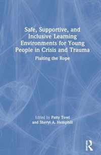 Safe, Supportive, and Inclusive Learning Environments for Young People in Crisis and Trauma