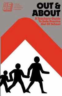 Out and about: A Teacher's Guide to Safe Practice Out of School