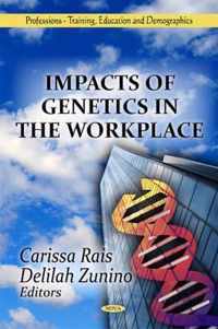 Impacts of Genetics in the Workplace