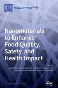 Nanomaterials to Enhance Food Quality, Safety, and Health Impact