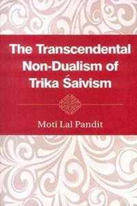 The Transcendental Non Dualism of Trika Saivism