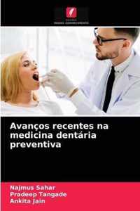 Avancos recentes na medicina dentaria preventiva