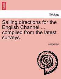 Sailing Directions for the English Channel ... Compiled from the Latest Surveys.