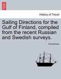 Sailing Directions for the Gulf of Finland, Compiled from the Recent Russian and Swedish Surveys.