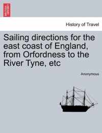 Sailing Directions for the East Coast of England, from Orfordness to the River Tyne, Etc