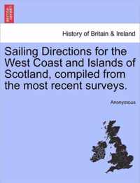 Sailing Directions for the West Coast and Islands of Scotland, Compiled from the Most Recent Surveys.