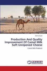 Production And Quality Improvement Of Camel Milk Soft Unripened Cheese