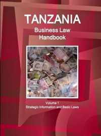 Tanzania Business Law Handbook Volume 1 Strategic Information and Basic Laws