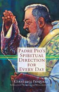 Padre Pio's Spiritual Direction for Every Day