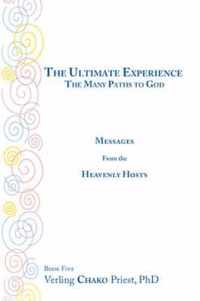 The Ultimate Experience: The Many Paths to God - Messages from the Heavenly Hosts