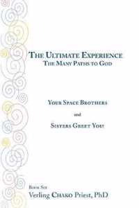 The Ultimate Experience: The Many Paths to God - Your Space Brothers and Sisters Greet You!