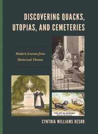 Discovering Quacks, Utopias, and Cemeteries