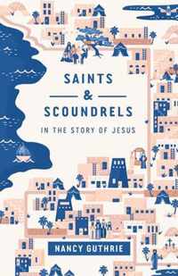 Saints and Scoundrels in the Story of Jesus