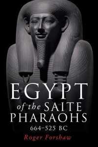 Egypt of the Saite Pharaohs, 664-525 Bc