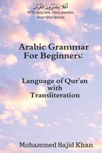 Arabic Grammar For Beginners: Language of Qura&apos;n with Transliteration