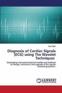 Diagnosis of Cardiac Signals (ECG) using The Wavelet Techniques