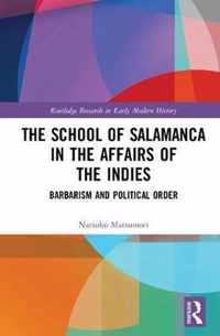 The School of Salamanca in the Affairs of the Indies