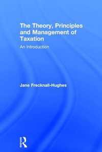 The Theory, Principles and Management of Taxation