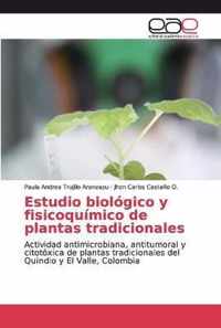 Estudio biologico y fisicoquimico de plantas tradicionales