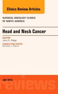 Head and Neck Cancer, An Issue of Surgical Oncology Clinics of North America