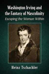 Washington Irving and the Fantasy of Masculinity