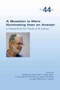 A Question is More Illuminating than an Answer. A Festschrift for Paolo A. S. Veloso